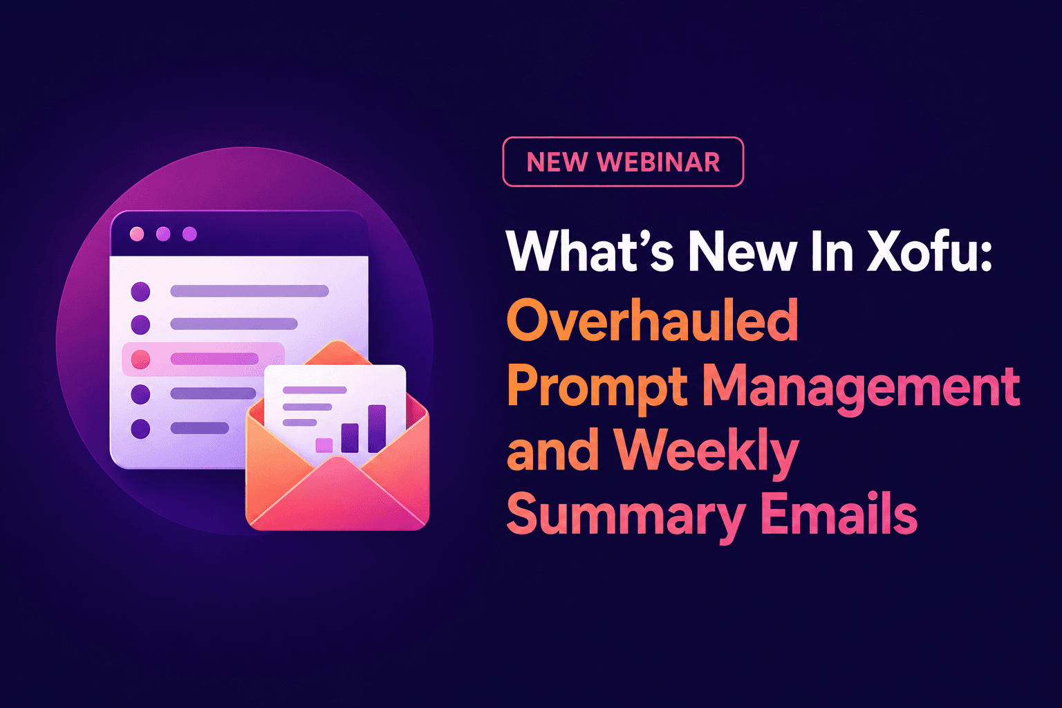 What's New in Xofu: Weekly Summary Emails and Refreshed Prompt Management