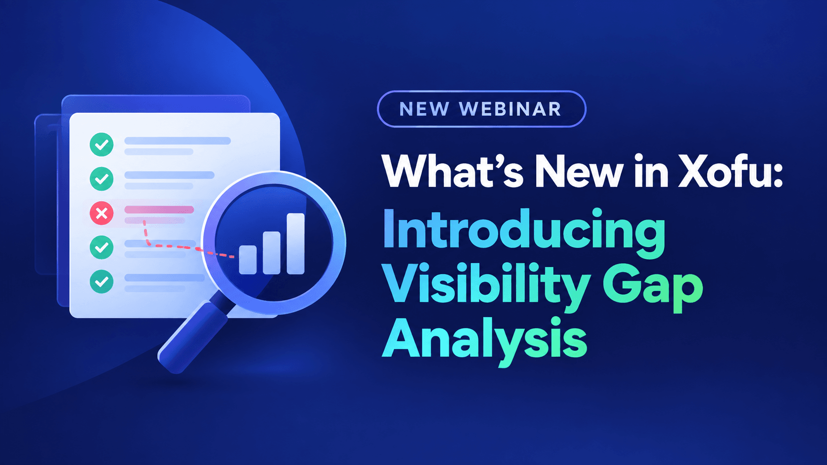 What's New in Xofu: Introducing Visibility Gap Analysis